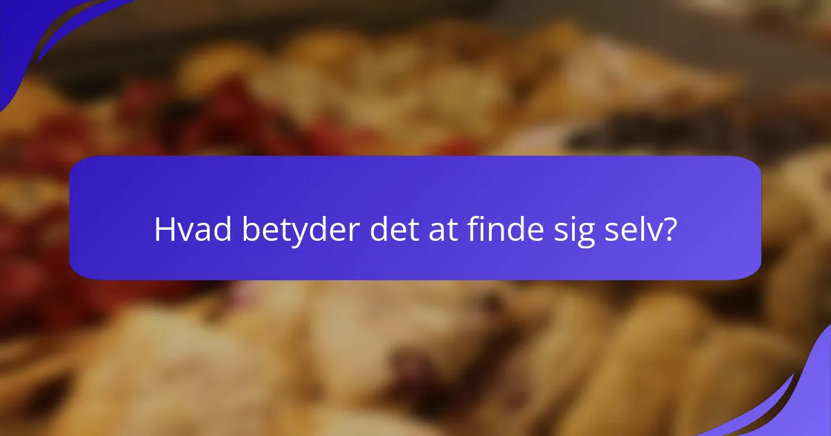 Hvad betyder det at finde sig selv?