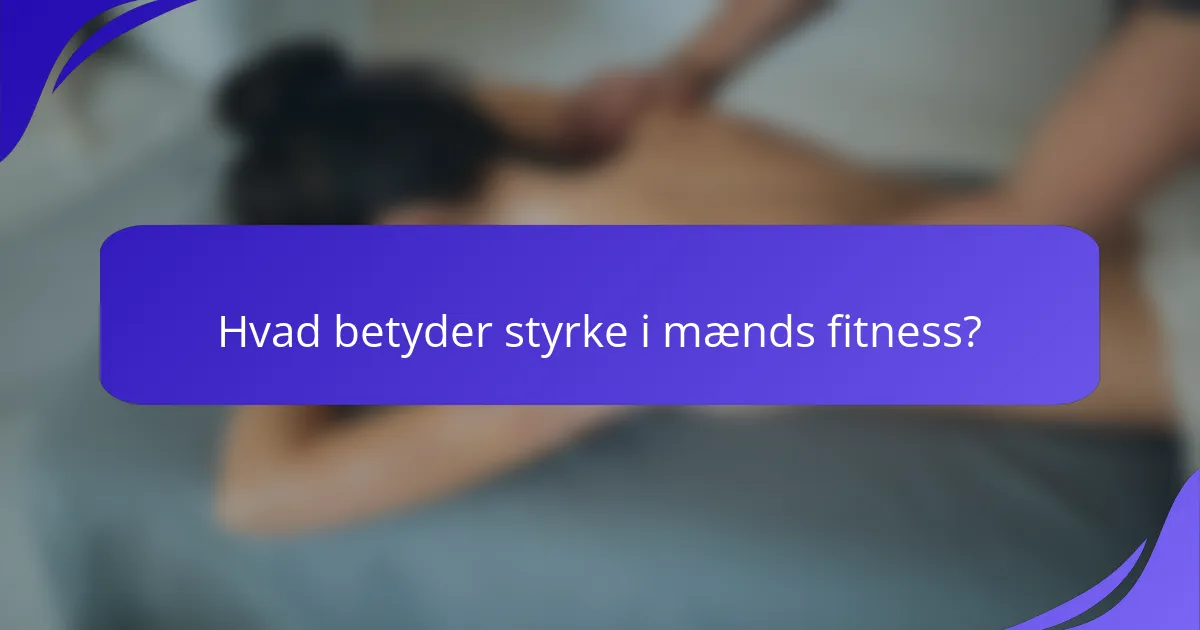 Hvad betyder styrke i mænds fitness?