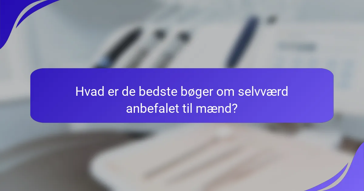 Hvad er de bedste bøger om selvværd anbefalet til mænd?