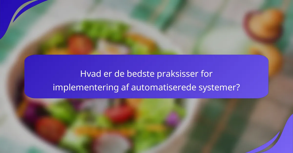 Hvad er de bedste praksisser for implementering af automatiserede systemer?