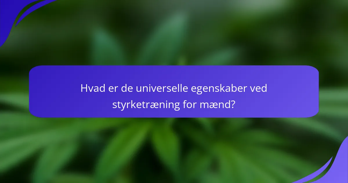 Hvad er de universelle egenskaber ved styrketræning for mænd?