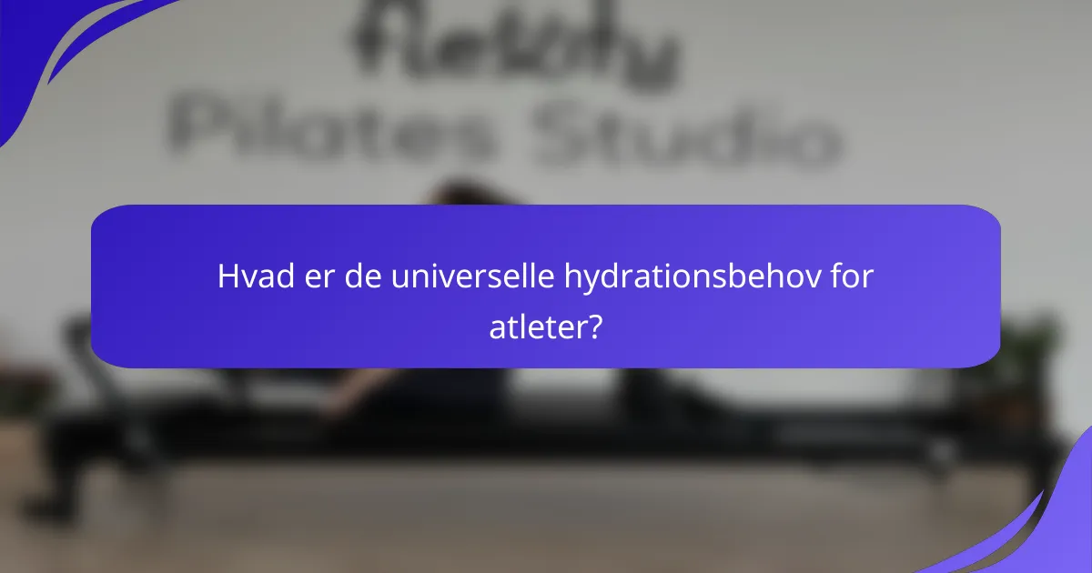 Hvad er de universelle hydrationsbehov for atleter?