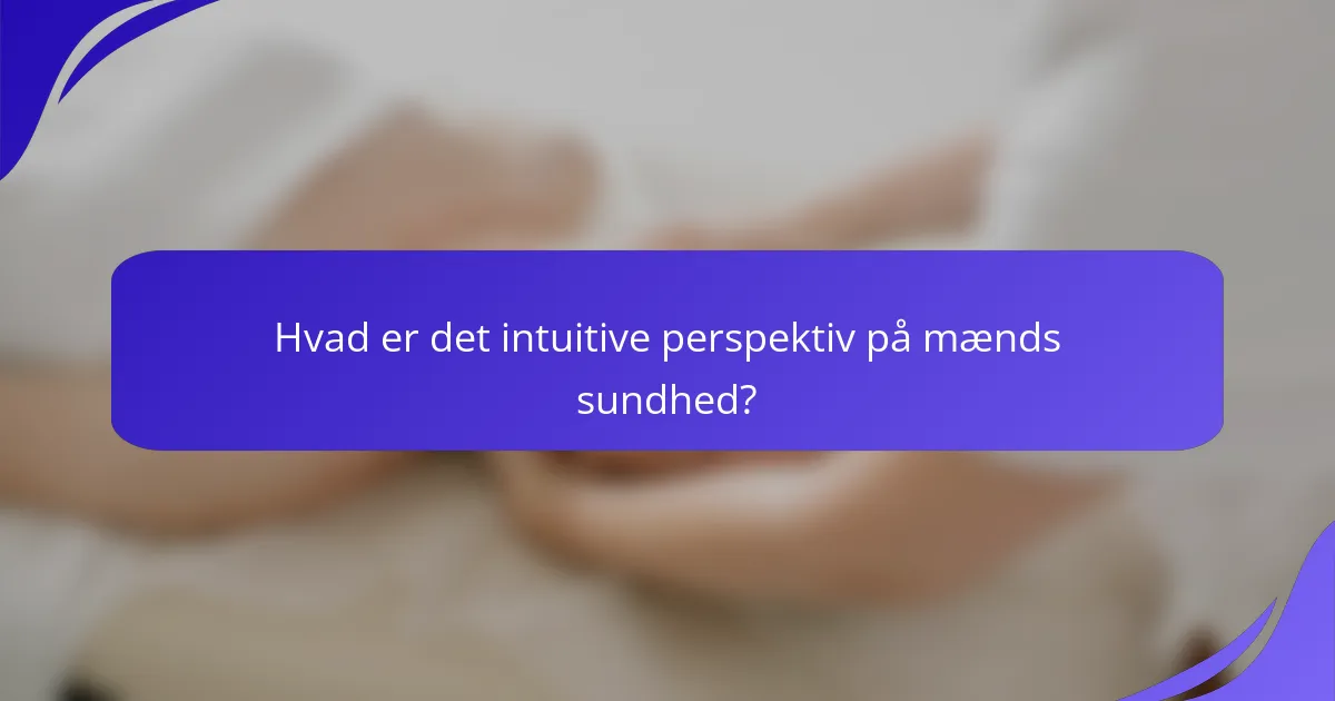 Hvad er det intuitive perspektiv på mænds sundhed?
