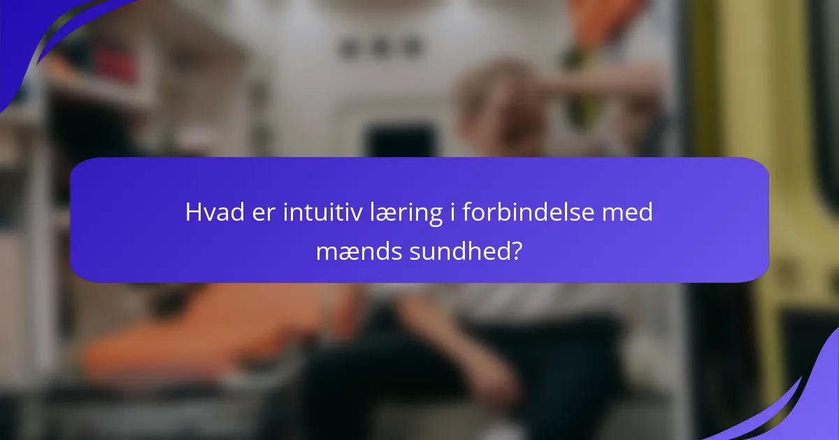 Hvad er intuitiv læring i forbindelse med mænds sundhed?