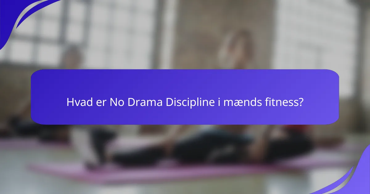 Hvad er No Drama Discipline i mænds fitness?