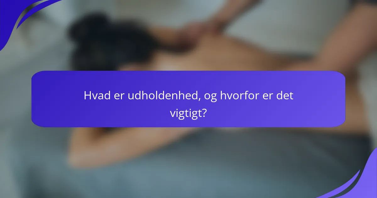 Hvad er udholdenhed, og hvorfor er det vigtigt?