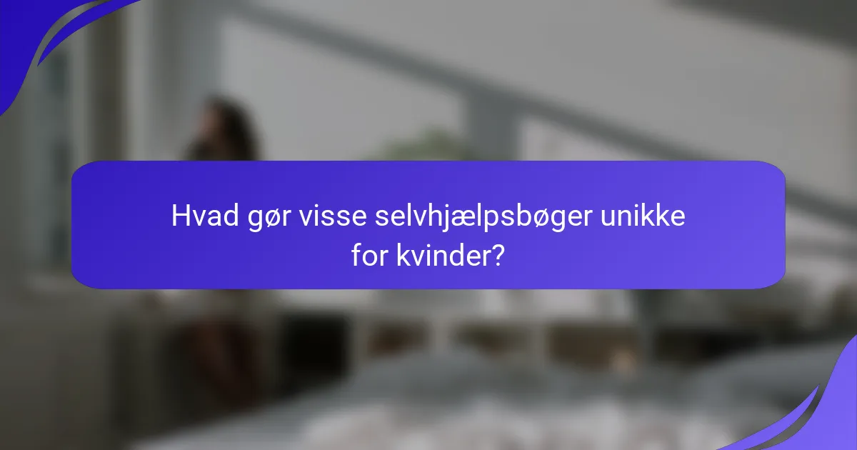 Hvad gør visse selvhjælpsbøger unikke for kvinder?
