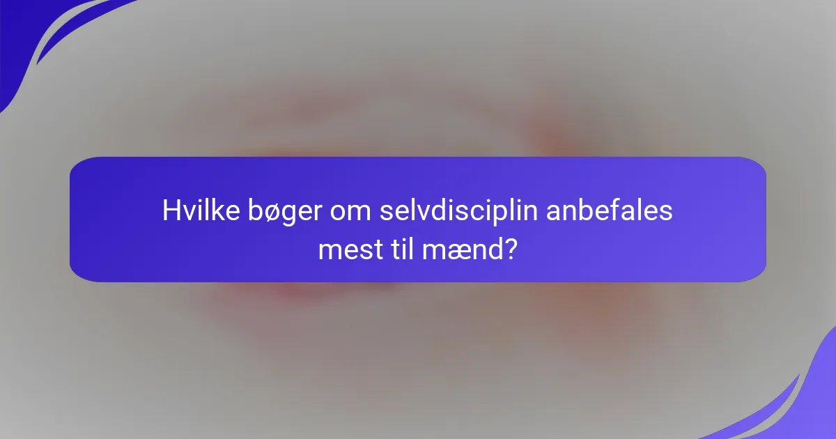 Hvilke bøger om selvdisciplin anbefales mest til mænd?