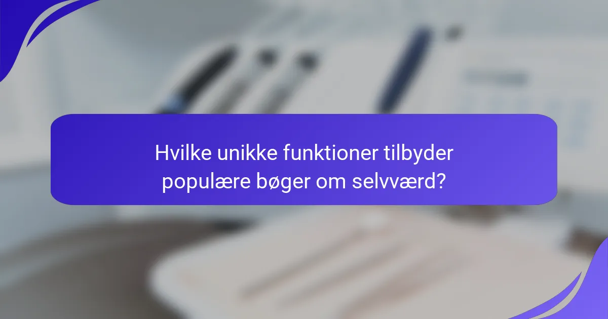 Hvilke unikke funktioner tilbyder populære bøger om selvværd?