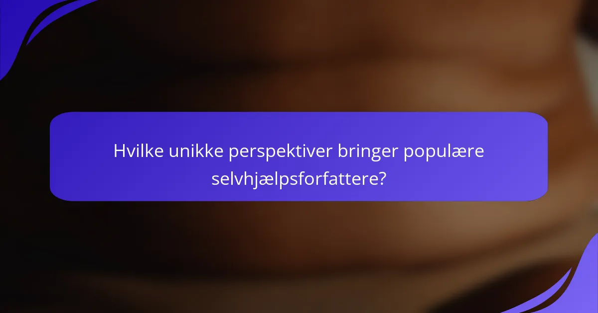 Hvilke unikke perspektiver bringer populære selvhjælpsforfattere?