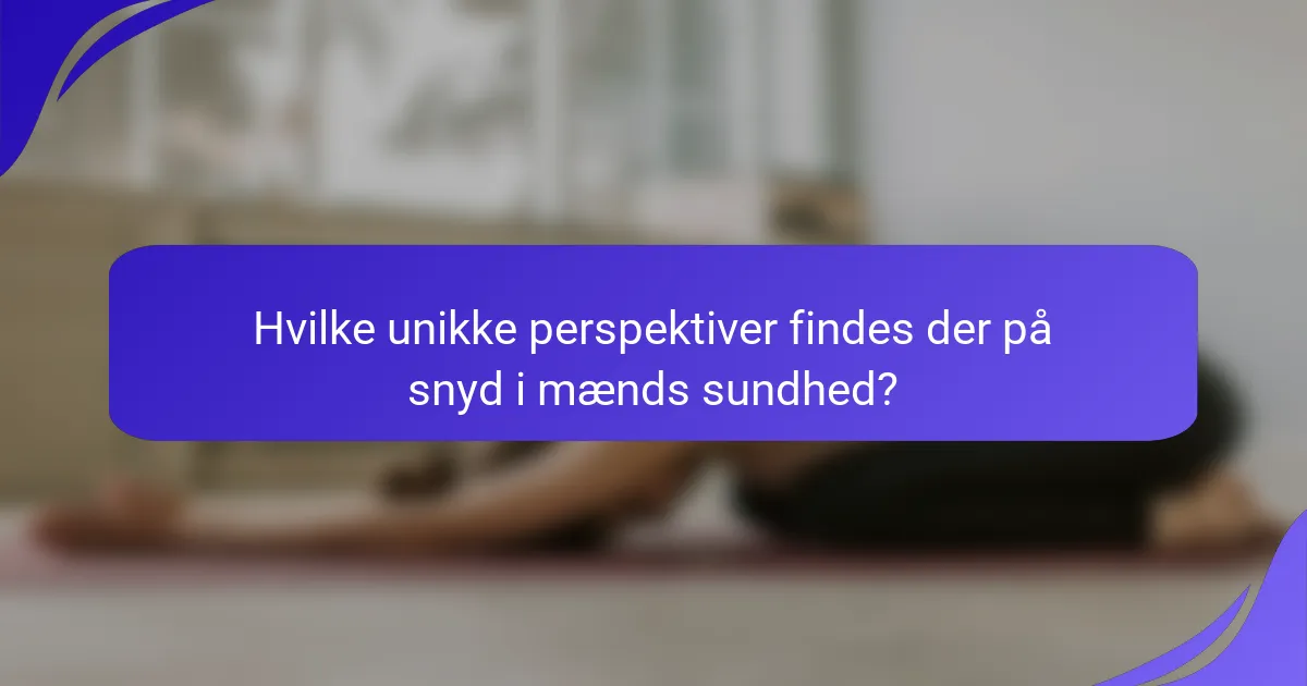 Hvilke unikke perspektiver findes der på snyd i mænds sundhed?