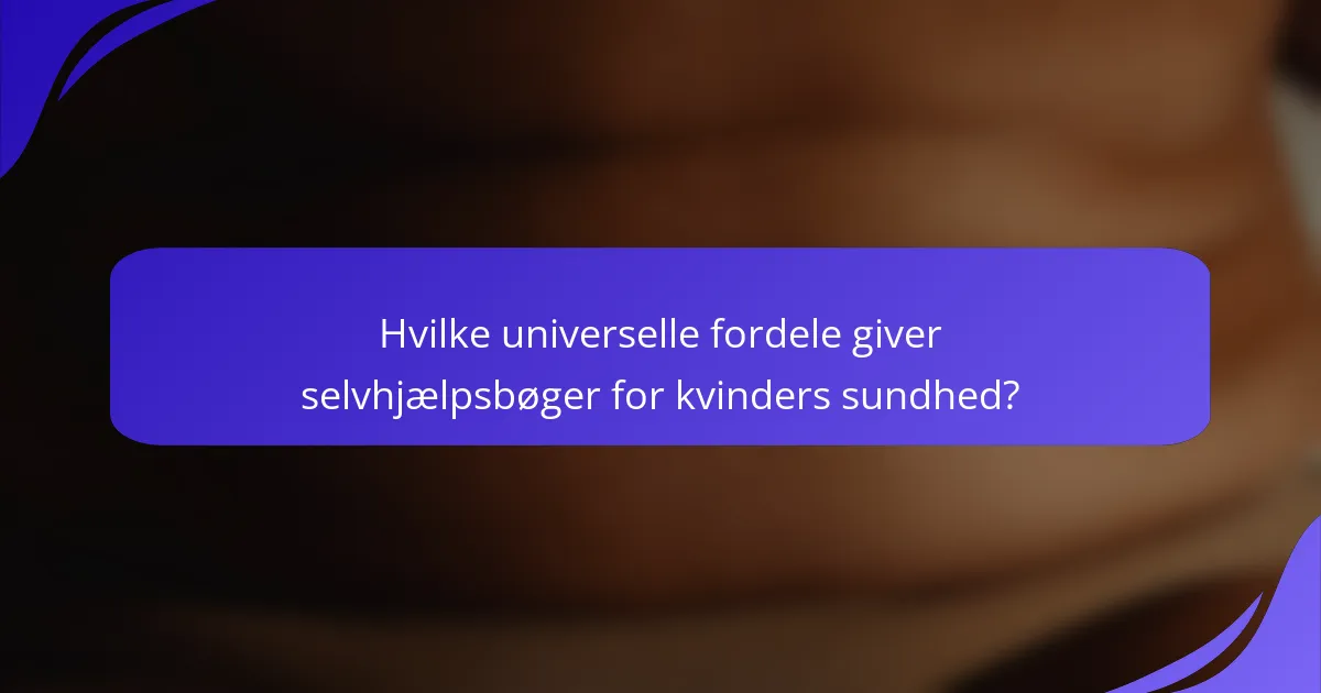 Hvilke universelle fordele giver selvhjælpsbøger for kvinders sundhed?