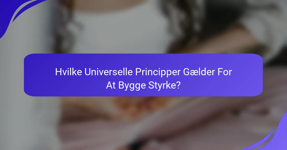 Hvilke Universelle Principper Gælder For At Bygge Styrke?