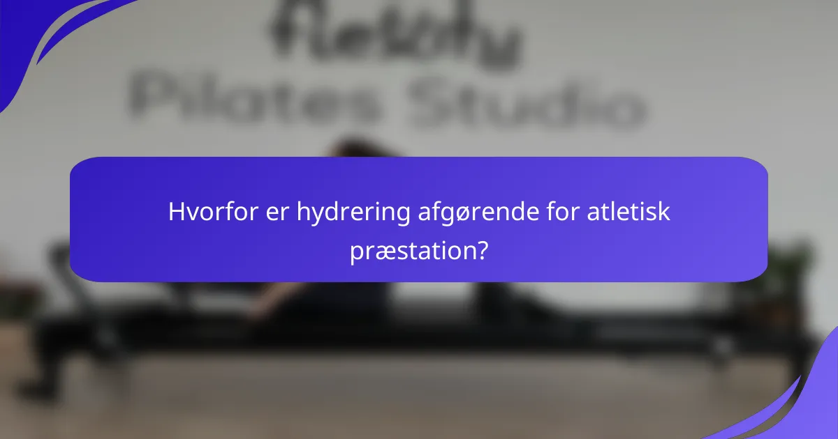 Hvorfor er hydrering afgørende for atletisk præstation?